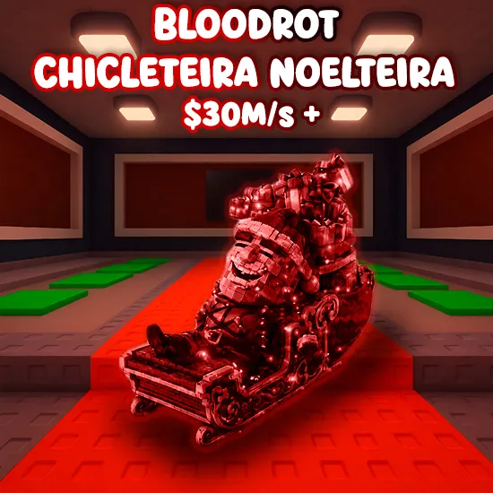 Bloodrot Chicleteira Noelteira $30 M/s +