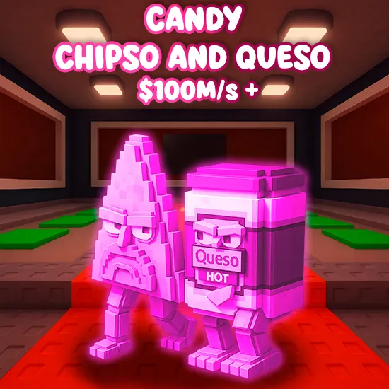Candy  Chipso and Queso $100M/s +