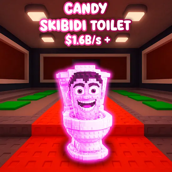 Candy Skibidi Toilet 1.6B/s +