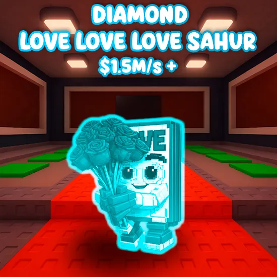 Diamond Love Love Love Sahur $1.5M/s +