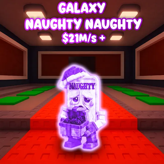 Galaxy Naughty Naughty $21M/s +