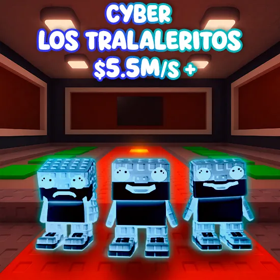 Cyber Los Tralaleritos 5.5M/s+