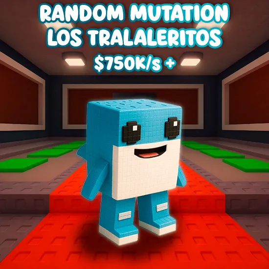 Random Mutation Los Tralaleritos $750K/S +
