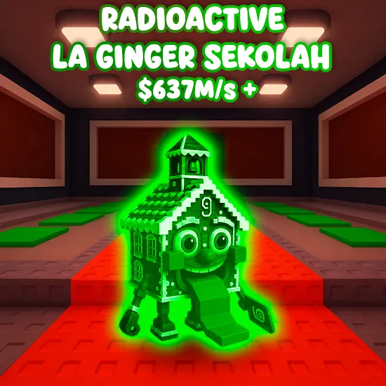 Radioactive La Ginger Sekolah 637M/s +