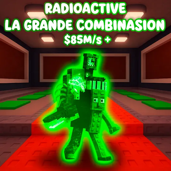Radioactive La Grande Combinasion $85M/s+