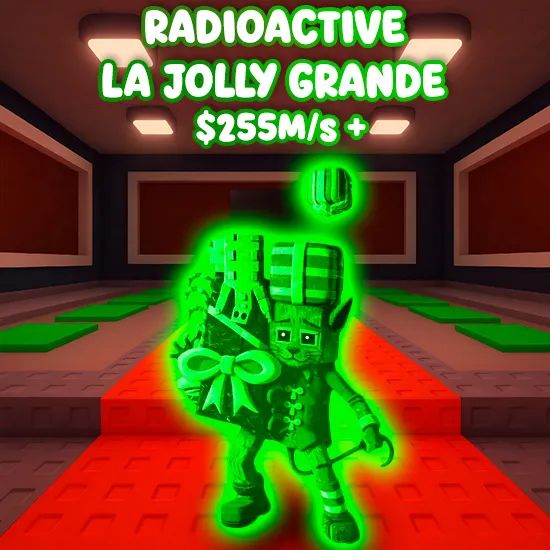 Radioactive La Jolly Grande $255m/s +