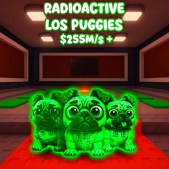 Radioactive Los Puggies $255M/s +