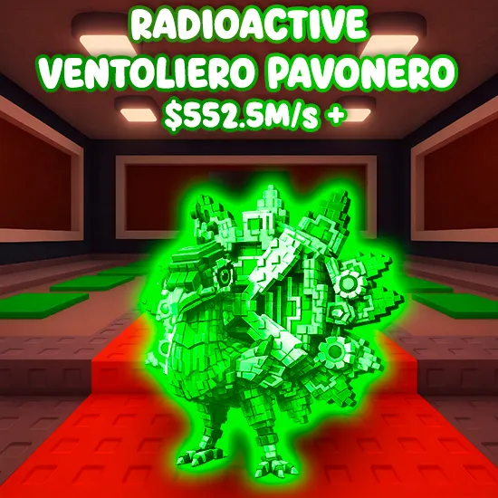 Radioactive Ventoliero Pavonero $552.5M/s +