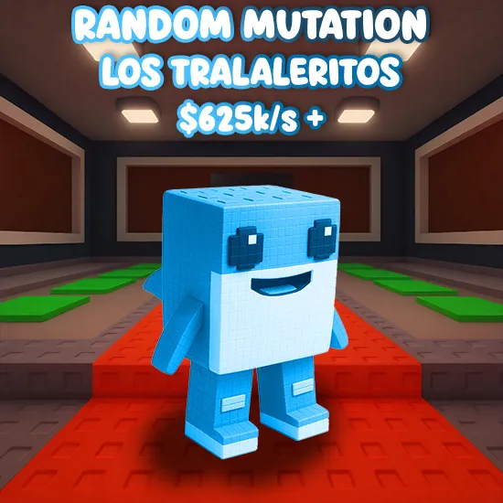 Random Mutation Los Tralaleritos $625K/S +