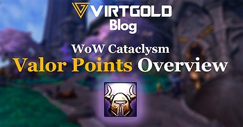 WoW Cataclysm - Valor Points Overview