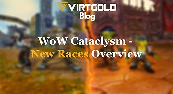 WoW Cataclysm - New Races Overview