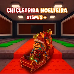 Chicleteira Noelteira $15M/S +