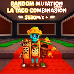 Random Mutation La Taco Combinasion $630M/S +