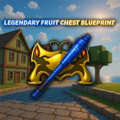 Legendary Fruit Chest Blueprint