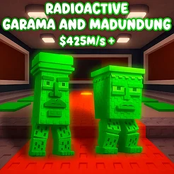 Radioactive Garama and Madundung $425M/S +