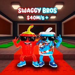 Swaggy Bros $40M/s +