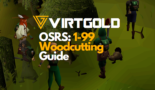 [OSRS] 1-99 Woodcutting Guide