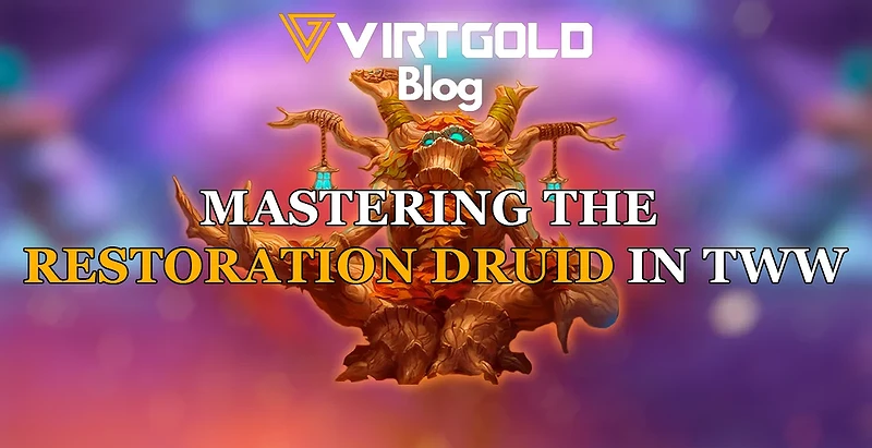 WoW Retail -  Mastering the Restoration Druid in TWW