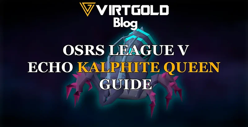 OSRS League 5 - Echo Kalphite Queen Guide