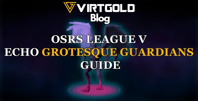 OSRS League 5 - Echo Grotesque Guardians Guide