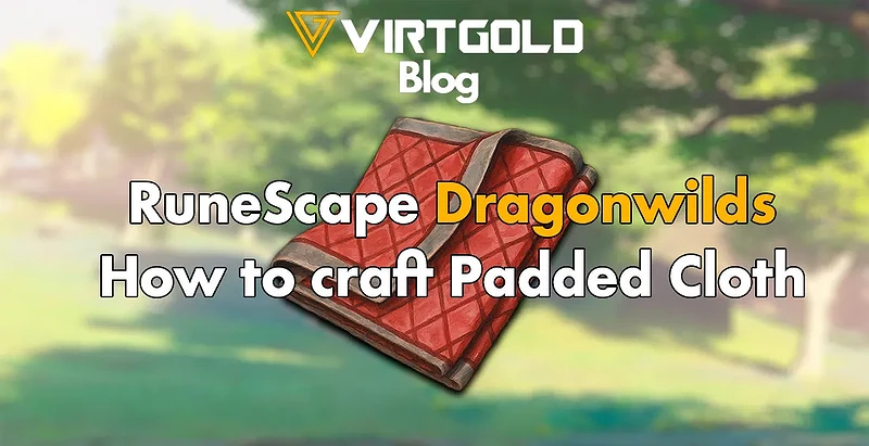 RuneScape Dragonwilds - How to craft Padded Cloth