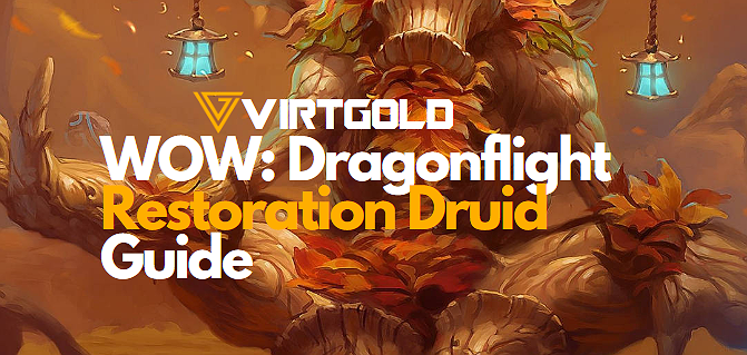 [WOW] Dragonflight Restoration Druid Guide